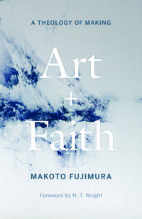 Art and Faith: A Theology of Making